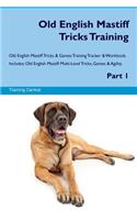 Old English Mastiff Tricks Training Old English Mastiff Tricks & Games Training Tracker & Workbook. Includes