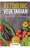 Ketogenic Vegetarian: 3 in 1 Box Set: Vegan Ketogenic, Carb Cycling, Dash Diet