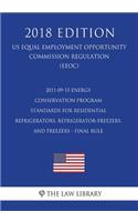 2011-09-15 Energy Conservation Program - Standards for Residential Refrigerators, Refrigerator-Freezers, and Freezers - Final Rule (US Energy Efficiency and Renewable Energy Office Regulation) (EERE) (2018 Edition)