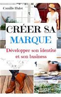 Créer sa marque: Développer son identité et son business