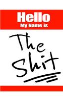 Hello My Name Is the Shit
