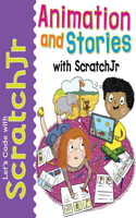 Animation and Stories with Scratchjr: (Let's Code with Scratchjr!)