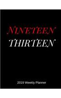 Nineteen Thirteen 2019 Weekly Planner