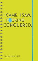 2022 I Came. I Saw. I F*cking Conquered. Planner: August 2021-December 2022(Calendars & Gifts to Swear By)