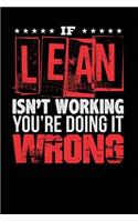 If Lean Isn't Working You're Doing it Wrong: Black, White & Red Design, Blank College Ruled Line Paper Journal Notebook for Project Managers and Their Families. (Agile and Scrum 6 x 9 inch Comp