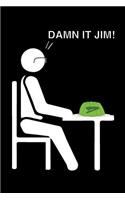 Damn It Jim!: The Office TV Show Merchandise: Funny Gag Gift Notebook Journal