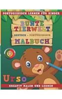 Bunte Tierwelt Deutsch - Portugiesisch Malbuch. Portugiesisch Lernen Für Kinder. Kreativ Malen Und Lernen.