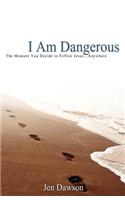 I Am Dangerous