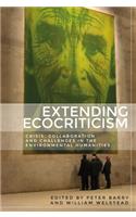 Extending Ecocriticism: Crisis, Collaboration and Challenges in the Environmental Humanities