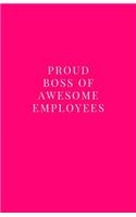 Proud Boss of Awesome Employees: Lined Journal/Diary for Everyday Office Use Hot Pink