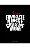 My Favorite Nurse Calls Me Mom: Unruled Composition Book