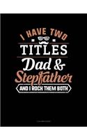 I Have Two Titles Dad and Stepfather and I Rock Them Both: 3 Column Ledger