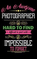 An Awesome Photographer Is Hard to Find Difficult to Part with & Impossible to Forget