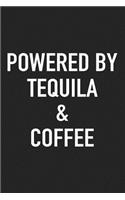 Powered by Tequila and Coffee: A 6x9 Inch Matte Softcover Journal Notebook with 120 Blank Lined Pages and a Funny Caffeine Loving Cover Slogan