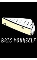 Brie Yourself