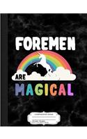 Foremen Are Magical Composition Notebook: College Ruled 93/4 X 71/2 100 Sheets 200 Pages for Writing