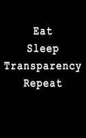 Eat Sleep Transparency Repeat