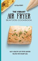 The Vibrant Air Fryer Seafood Cookbook