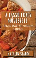 A Lassú Főzés Művészete