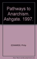 Pathways to Anarchism (Avebury Series in Philosophy)