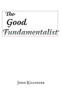 The Good Fundamentalist