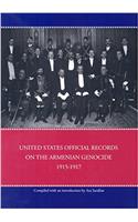 United States Official Records on the Armenian Genocide 1915-1917 (Armenian Genocide Documentation)