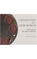Collecting for a New World: Treasures of the Early Americas