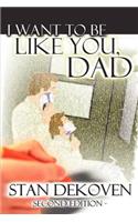 I Want To Be Like You Dad