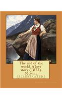 end of the world. A love story (1872). By: Edward Eggleston, illustrated By: Frank Beard (1842-1905): Novel (illustrated)