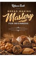 Bread Baking Mastery for Beginners