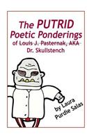 Putrid Poetic Ponderings of Louis J. Pasternak, AKA Dr. Skullstench