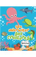 Sketchbook ( Cute Underwater Sea Creatures Cover ): Paper Book for Sketching, Drawing, Journaling & Doodling (Sketchbooks), Perfect Size at 8 X 10, 120 Pages