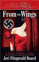From the Wings: A Novel of Women at War