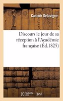 Discours Le Jour de Sa Réception À l'Académie Française