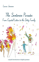 The Sentence Parade: From Capital Letter to the Dotty Family: A playful introduction to English grammar
