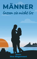 Männer lassen sie nicht los: Lydia sucht die Liebe: Roman: Die bewegende Geschichte einer Frau, die sich aus den Fängen toxischer Beziehungen befreien muss, um ihr wahres Selbst(Coaching-Sommer - Liebes-Romane)
