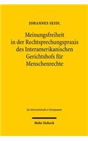 Meinungsfreiheit in der Rechtsprechungspraxis des Interamerikanischen Gerichtshofs fur Menschenrechte