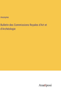 Bulletin des Commissions Royales d'Art et d'Archéologie