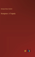 Brangonar. A Tragedy