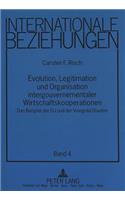 Evolution, Legitimation und Organisation intergouvernementaler Wirtschaftskooperationen