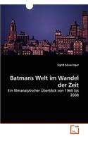 Batmans Welt im Wandel der Zeit