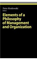 Elements of a Philosophy of Management and Organization