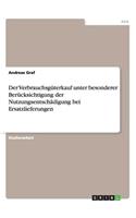 Der Verbrauchsgüterkauf unter besonderer Berücksichtigung der Nutzungsentschädigung bei Ersatzlieferungen