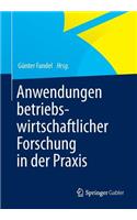 Anwendungen Betriebswirtschaftlicher Forschung in Der PRAXIS
