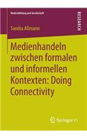 Medienhandeln zwischen formalen und informellen Kontexten: Doing Connectivity