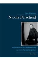 Nicola Perscheid (1864 - 1930).: Werkübersicht und Detailforschung zu einem Künstlerfotografen.(German)