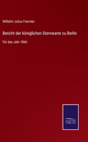 Bericht der königlichen Sternwarte zu Berlin