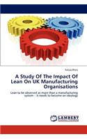 Study Of The Impact Of Lean On UK Manufacturing Organisations