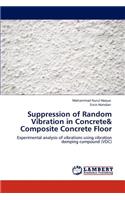 Suppression of Random Vibration in Concrete& Composite Concrete Floor