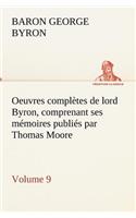 Oeuvres complètes de lord Byron, Volume 9 comprenant ses mémoires publiés par Thomas Moore